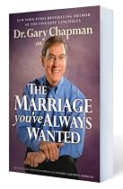 Dr. Gary Chapman on The Marriage You've Always Wanted