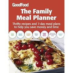 Good Food: The Family Meal Planner: Thrifty recipes and 7-day meal plans to help you save time and money