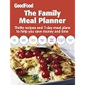 Good Food: The Family Meal Planner: Thrifty recipes and 7-day meal plans to help you save time and money