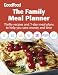 The Family Meal Planner: Thrifty Recipes and 7-day Meal Plans to Help You Save Time and Money ("Good Food")