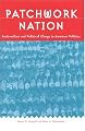 Patchwork Nation: Sectionalism and Political Change in American Politics