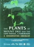 The plants of Mount Oku and the Ijim Ridge, Cameroon : a conservation checklist