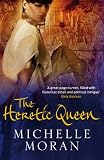 The Heretic Queen: A Novel
