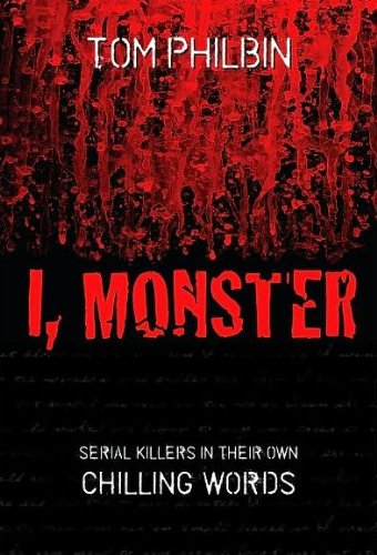 I, Monster: Serial Killers in Their Own Chilling Words