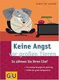 Produkt-Bild: Keine Angst vor gro&szlig;en Tieren. So z&auml;hmen Sie Ihren Chef. Die richtige Strategie f&uuml;r jeden Typ