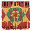 Dub Vibration: Israel Vibration in Dub