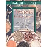 Ayurvedic Healing Cuisine ~ Harish Johari