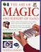 The Art of Magic and Sleight of Hand: How to Perform Amazing Close-up Tricks, Baffling Optical Illusions and Incredible Mental Magic