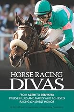 Horse Racing Divas: From Azeri to Zenyatta, Twelve Fillies and Mares Who Achieved Racing's Highest Honor [Paperback]