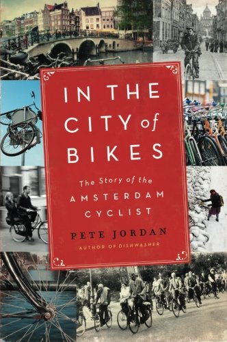 In the City of Bikes: The Story of the Amsterdam Cyclist
