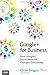 Google+ for Business: How Google's Social Network Changes Everything