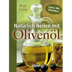 Nat�rlich heilen mit Oliven�l
