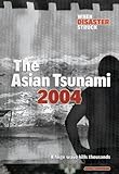 The Asian tsunami 2004 : a huge wave kills thousands