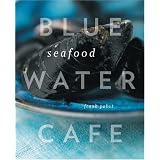Blue Water Cafe Seafood Cookbookby Frank T Pabst