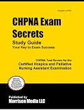 CHPNA Exam Secrets Study Guide: CHPNA Test Review for the Certified Hospice and Palliative Nursing Assistant Examination