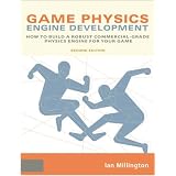 Game Physics Engine Development: How to Build a Robust Commercial-Grade Physics Engine for your Game.von "Ian Millington"