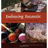 Embracing Encaustic: Learning to Paint with Beeswax ~ Linda Womack