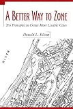 A Better Way to Zone: Ten Principles to Create More Livable Cities