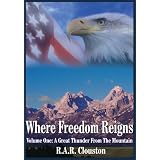 Where Freedom Reigns: Volume One: A Great Thunder From The Mountain