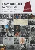 From old rock to new life : Shetland Museum and Archives exhibition for Shetland Hamefarin 2010 : 12 June - 25 July 2010