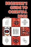 Beginners Guide To Oriental Rugs