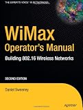 WiMax Operator's Manual: Building 802.16 Wireless Networks (Expert's Voice in Net)