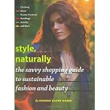 Style, Naturally: The Savvy Shopping Guide to Sustainable Fashion and Beauty