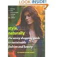 Style, Naturally: The Savvy Shopping Guide to Sustainable Fashion and Beauty: The Global Guide to Sustainable Fashion & Beauty'