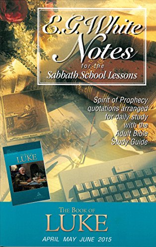 The Book of Luke E. G. White Notes 2Q15