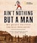 Ain't Nothing but a Man: My Quest to Find the Real John Henry