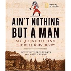 Ain't Nothing but a Man: My Quest to Find the Real John Henry