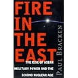 Fire In the East: The Rise of Asian Military Power and the Second Nuclear Age by Paul Bracken