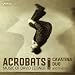 Leisner: Acrobats / Trittico / Extremes / Dances in the Madhouse / Nostalgia / El Coco