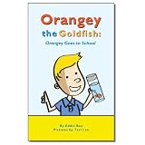 Orangey the Goldfish: Orangey Goes to School (Book 4)