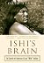 Ishi's Brain: In Search of America's Last "Wild" Indian