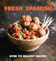 Fresh Spanish: Over 70 Healthy Recipes