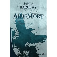 Les chroniques des Ravens, Tome 1 : AubeMort