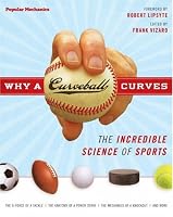 Why a Curveball Curves: The Incredible Science of Sports (Popular Mechanics)
