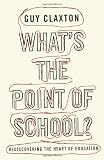 What's the Point of School?: Rediscovering the Heart of Education