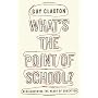 What's the Point of School?: Rediscovering the Heart of Education