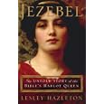 Jezebel: The Untold Story of the Bible's Harlot Queen