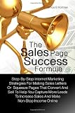 519%2BsQoSRkL. SL160 The Sales Page Success Formula: Step By Step Internet Marketing Strategies For Making Sales Letters Or Squeeze Pages That Convert And Sell To Help ... Sales And Make Non Stop Income Online Reviews