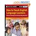 How to Teach English Language Learners: Effective Strategies from Outstanding Educators, Grades K-6 (Jossey-Bass Teacher)