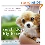 Small Dogs, Big Hearts: A Guide to Caring for Your Little Dog