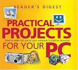 Practical Projects for Your PC: How to Make Full Use of Your Computer's Creative Potential