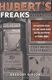 Huberts Freaks: The Rare-Book Dealer, the Times Square Talker, and the Lost Photos of Diane Arbus