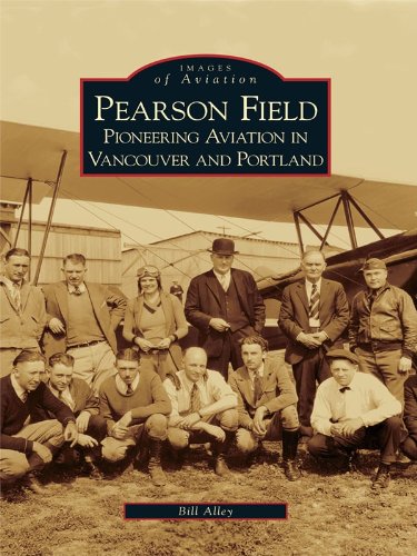 Pearson Field: Pioneering Aviation in Vancouver and Portland