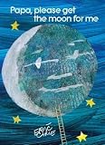 [(Papa, Please Get the Moon for ME )] [Author: Eric Carle] [Jan-1998]