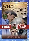 What I Did for Love with Bonus CD: A Romantic Christmas