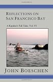 Reflections on San Francisco Bay: A Kayaker' Tall Tales (Volume 6)